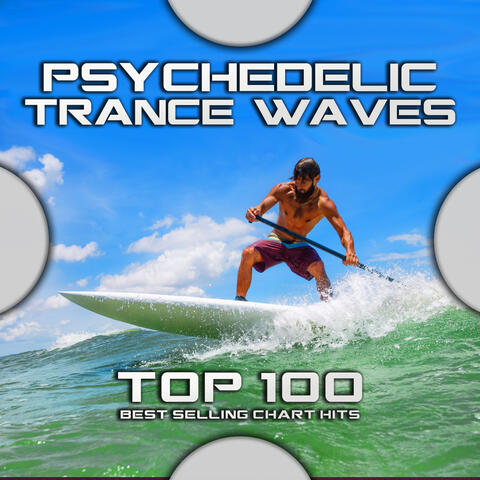 Psychedelic Trance Waves Top 100 Best Selling Chart Hits