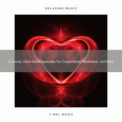A Lovely Violet Noise Specially For Carpe Diem, Meditation, Tired Nap