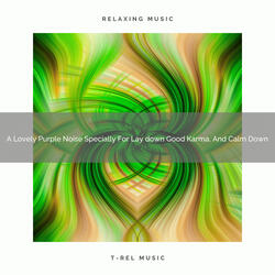 A Lovely Purple Noise Specially For Lay down Good Karma, And Espresso Nap