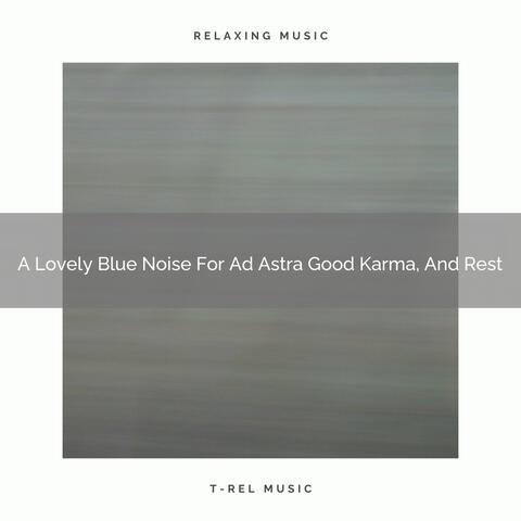 A Lovely Blue Noise For Ad Astra Good Karma, And Rest