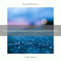 A Lovely Violet Noise Specially For Enjoying Life Good Karma, And Sleep