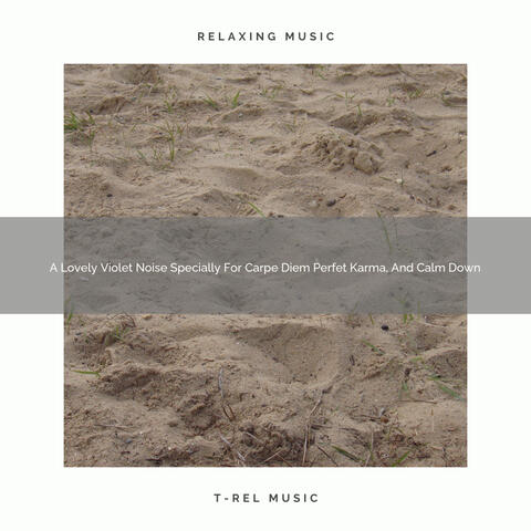 A Lovely Violet Noise Specially For Carpe Diem Perfet Karma, And Calm Down