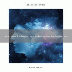 A Cool Noise Specially For Lay down Good Karma, And Sleep