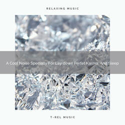 A Cool Noise Specially For Lay down Perfet Karma, And Sleep