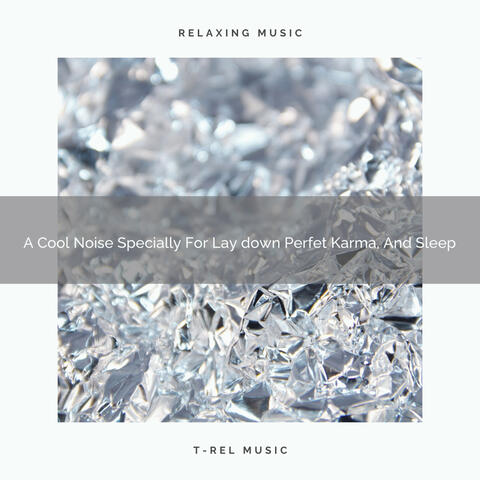 A Cool Noise Specially For Lay down Perfet Karma, And Sleep