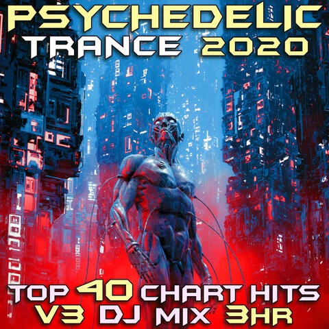 Psychedelic Trance 2020 Top 40 Chart Hits, Vol. 3 (GoaDoc DJ Mix 3Hr)
