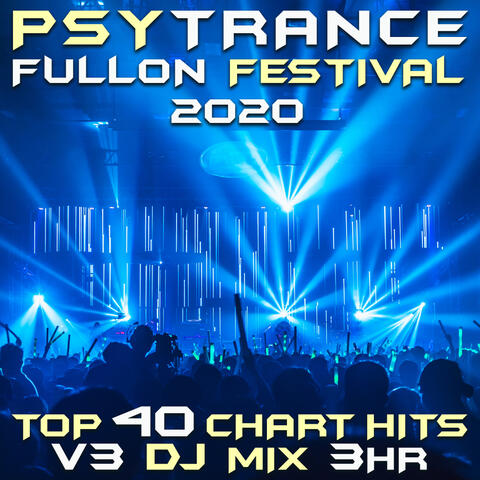 Psy Trance Fullon Festival 2020 Top 40 Chart Hits, Vol. 3 (GoaDoc DJ Mix 3Hr)