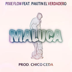 Maluca (feat. Pakitin El Verdadero)