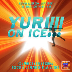 History Maker Theme (From "Yuri On Ice!!!")