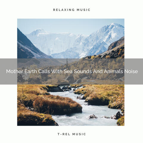 Mother Earth Calls With Sea Sounds And Animals Noise