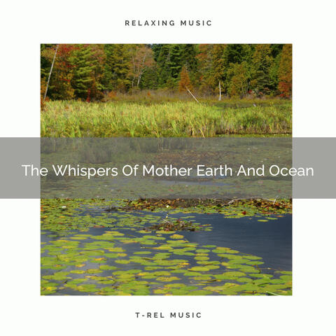 The Whispers Of Mother Earth And Ocean