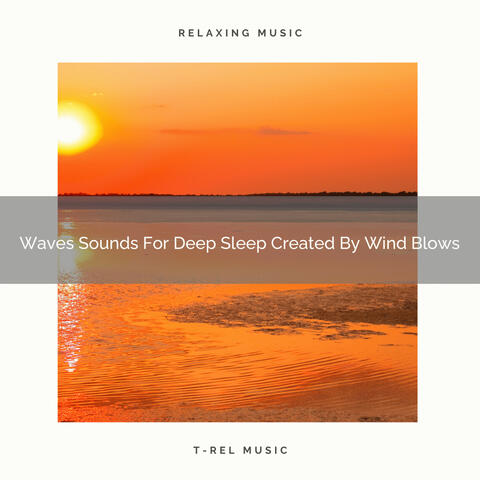 Waves Sounds For Deep Sleep Created By Wind Blows