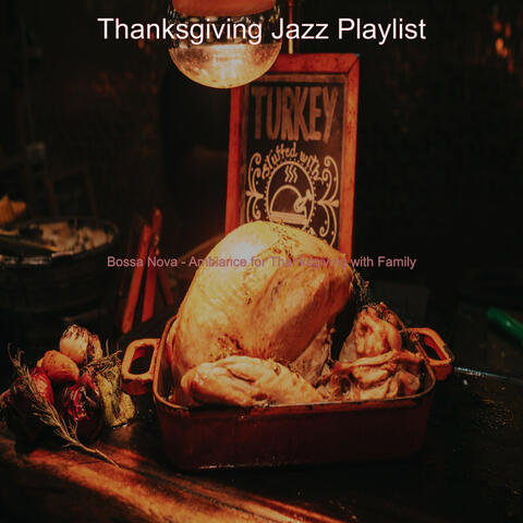 Bossa Nova - Ambiance for Thanksgiving with Family