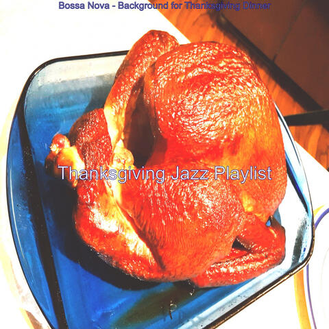 Bossa Nova - Background for Thanksgiving Dinner