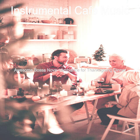 Awesome Bossa Nova - Ambiance for Thanksgiving Dinner