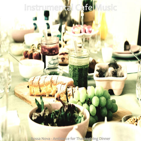 Bossa Nova - Ambiance for Thanksgiving Dinner