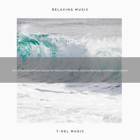 End of Summer Brilliant Sounds For Maximum Relaxation, Spiritual Recharge and Delicious Dreams
