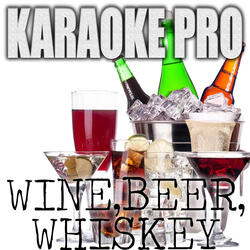 Wine, Beer, Whiskey (Originally Performed by Little Big Town)