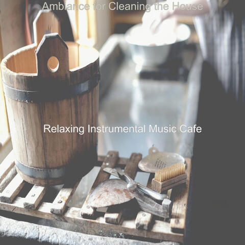 Ambiance for Cleaning the House