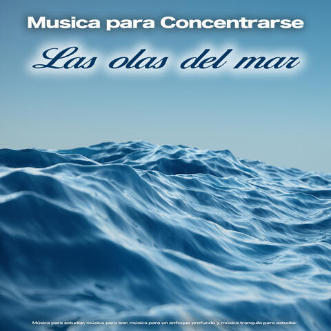 Musica para Concentrarse - Las olas del mar -  Música para estudiar, música para leer, música para un enfoque profundo y música tranquila para estudiar