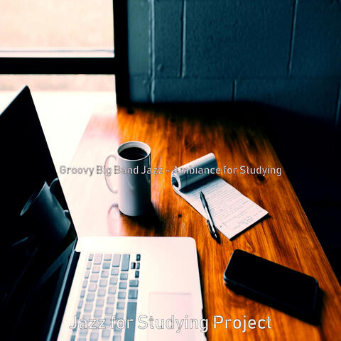 Groovy Big Band Jazz - Ambiance for Studying