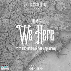 We Here (feat. Cain Khadir & M Dot 1-6 (KingLo))