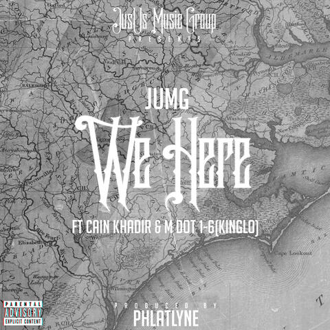 We Here (feat. Cain Khadir & M Dot 1-6 (KingLo))