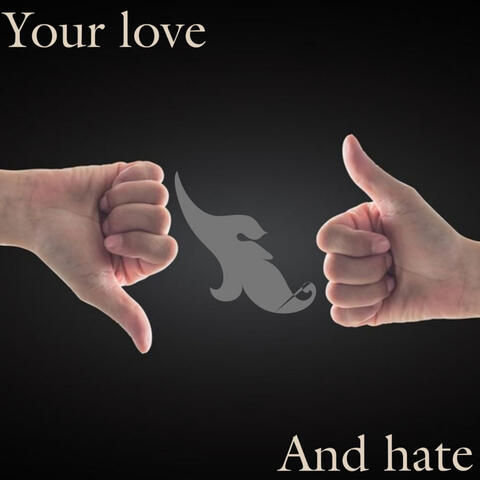 Your love and hate