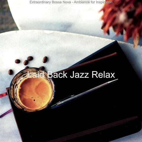Extraordinary Bossa Nova - Ambiance for Inspiration