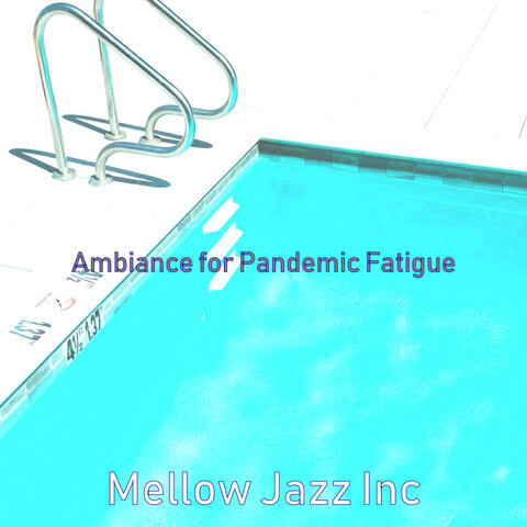 Ambiance for Pandemic Fatigue
