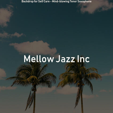 Backdrop for Self Care - Mind-blowing Tenor Saxophone