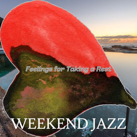 Feelings for Taking a Rest