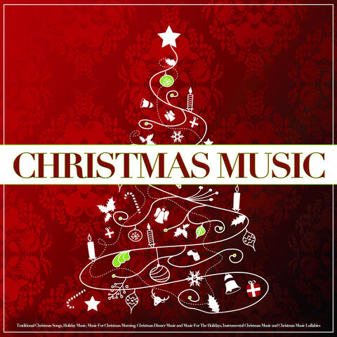 Christmas Music: Traditional Christmas Songs, Holiday Music, Music For Christmas Morning, Christmas Dinner Music and Music For The Holidays, Instrumental Christmas Music and Christmas Music Lullabies