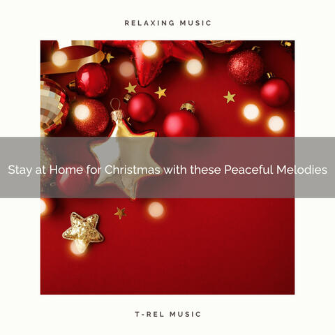 Stay at Home for Christmas with these Peaceful Melodies