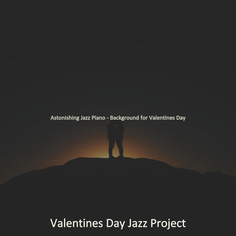 Astonishing Jazz Piano - Background for Valentines Day