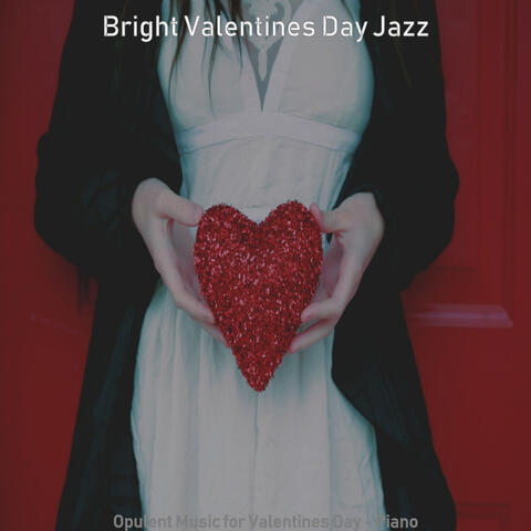Opulent Music for Valentines Day - Piano