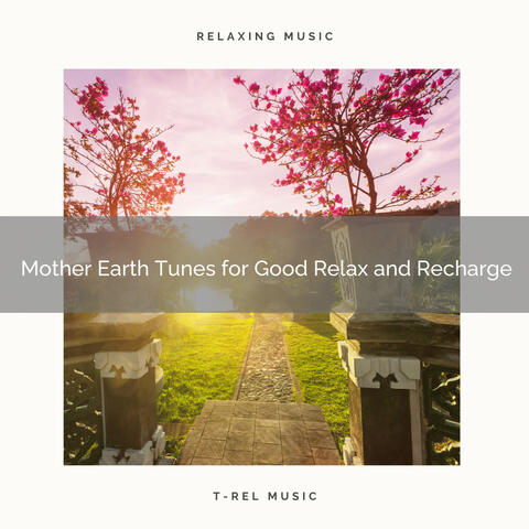 Mother Earth Tunes for Good Relax and Recharge