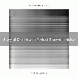 Melodies of Relax with Perfect Brown Noise