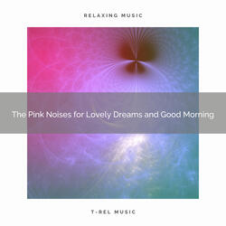 The Pink Noises for Perfect Sleep and Good Morning