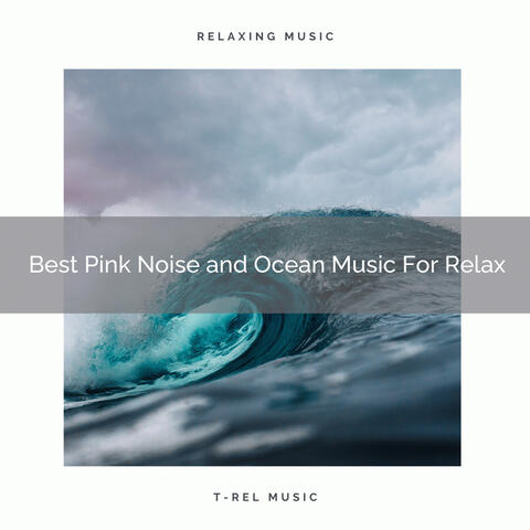 Best Pink Noise and Ocean Music For Relax