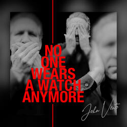 No One Wears A Watch Anymore