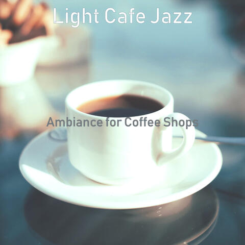 Ambiance for Coffee Shops