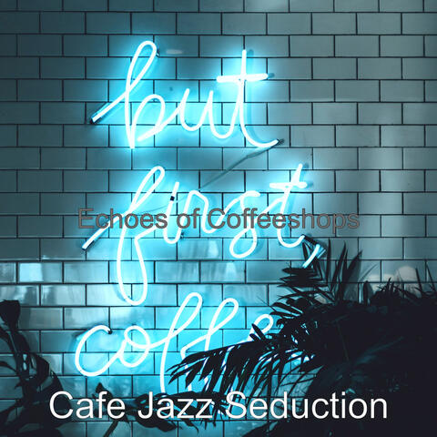 Echoes of Coffeeshops