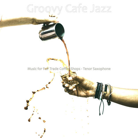 Music for Fair Trade Coffee Shops - Tenor Saxophone