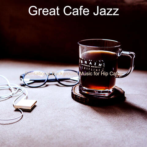 Sensational Background Music for Hip Cafes