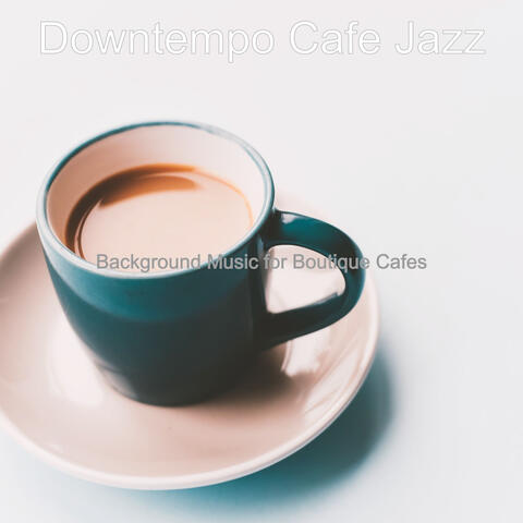 Background Music for Boutique Cafes