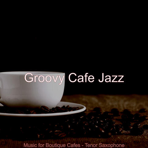 Music for Boutique Cafes - Tenor Saxophone