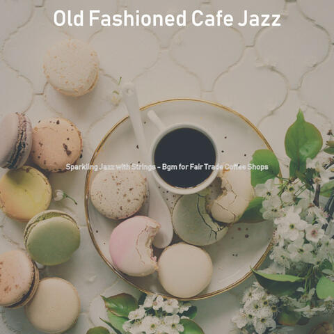 Sparkling Jazz with Strings - Bgm for Fair Trade Coffee Shops