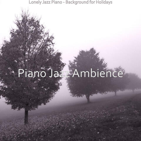 Lonely Jazz Piano - Background for Holidays