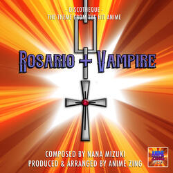 Discotheque (From "Rosario + Vampire")